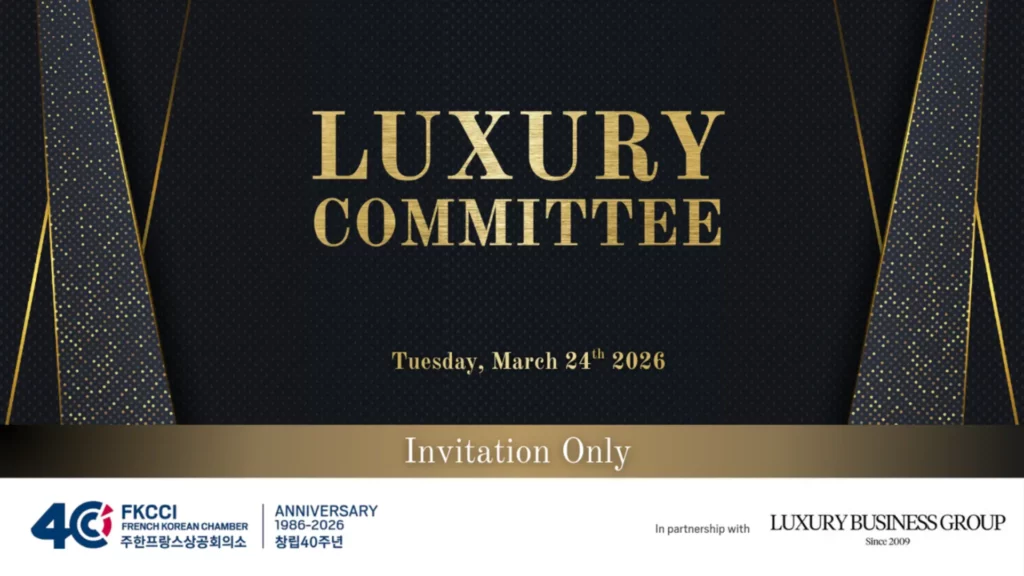 Luxury Committee FKCCI France-Korea Networking, Business, Innovation, Luxury, Cooperation